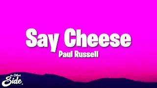 Paul Russell - Say Cheese (Lyrics)