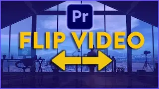 How to Quickly Flip Video Inside Premiere Pro