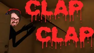 He's Here To CLAP Your CHEEKS - CLAP CLAP HORROR GAME
