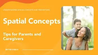 Why Spatial Concepts Are Important in Speech Development?