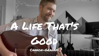 Cannon-Graham | A Life That's Good - Nashville (Cover)