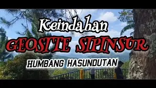 WISATA GEOSITE SIPINSUR|| Panorama Alam yang Sangat Menawan