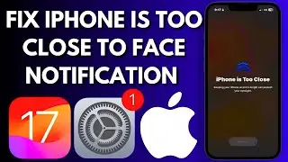 How To Turn Off iPhone Is Too Close Notification In IOS 17