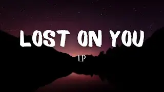LP − Lost On You (Lyrics)