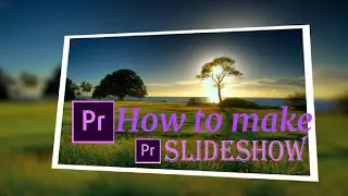 how to make & edit a slideshow in Adobe Premiere Pro CC 2018 by (Watch & Learn).