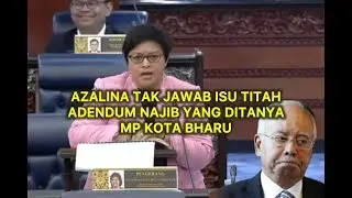 Azalina tak jawab isu Titah Adendum Najib yang ditanya MP Kota Bharu