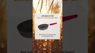 Liêu bạn. Có thể bán cái chảo này cho tôi?