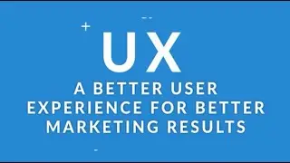 UX – a better user experience for better marketing results