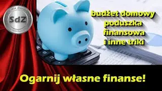 Ogarnij swoje finanse – jak poprawić swoją sytuację i zacząć oszczędzać