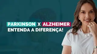 Parkinson x Alzheimer - Entenda a diferença!