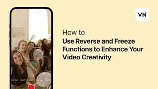 How to Use Reverse and Freeze Functions to Enhance Your Video Creativity