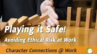 Playing It Safe! Avoiding Ethical Risk at Work