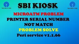 SBI CSP MICRO ATM NEW PERI SERVICE V1.1.66 | SBI CSP PRINTER SERIAL NUMBER NOT MATCHED SOLVE 100%