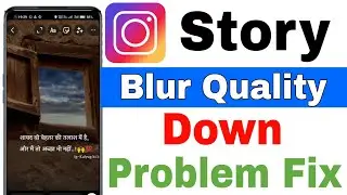 instagram story quality & blur problem || instagram story quality down problem