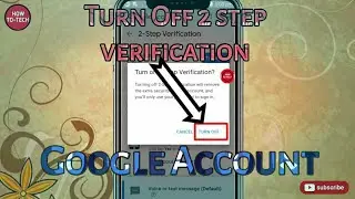 How to turn off 2 step verification in Google Account