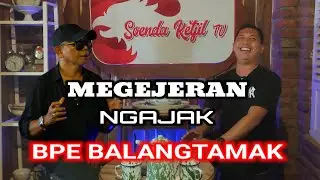 Megejeran ngajak bape balangtamak