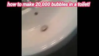 How to make 20,000 bubbles in a toilet
