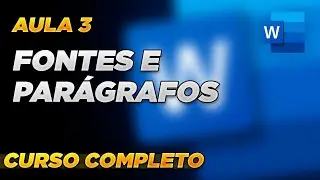Curso Completo Word | Aula 3 - Configurando FONTES e PARÁGRAFOS