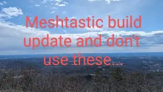 Meshtastic build update. Also what not to buy.