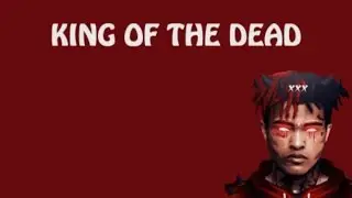 XXXTENTACION - King Of The Dead (OFFICIAL LYRICS)