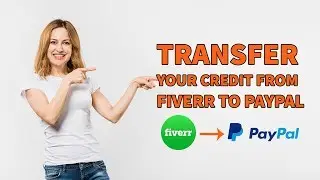 How to Transfer Your Credit from Fiverr to PayPal in 2024