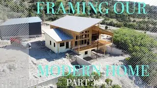 FRAMING MY MODERN HOME PART 3