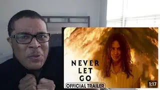 Never Let Go Trailer 2 REACTION!
