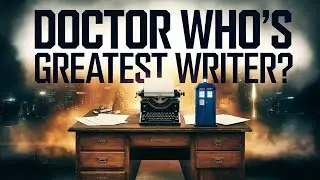 The EVOLUTION of Doctor Who Through the Eyes of Its PROLIFIC WRITER