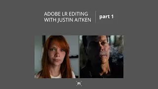 Lightroom Editing with #PItutor Justin Aitken | Part 1 + Introduction