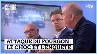 L’attaque du fourgon : les coulisses de l’enquête - C l’hebdo - 18/05/2024