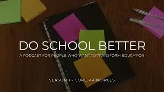 Do School Better Ep. 4 - “You Can’t Get an A by Yourself”