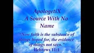 Apologetix A Source With No Name
