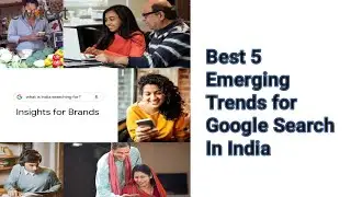 Best 5 trend for indians to search in the internet these days? Google's Report