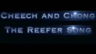 The Reefer Song - Cheech and Chong