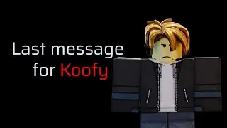 Last Message For Koofy(Kelogish)