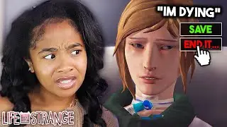 Our Bestie is DYING and She wants us to end it... *emotional* | Life is Strange