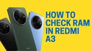 How to Check Ram in Redmi A3
