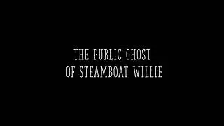 The Public Ghost of steamboat willie