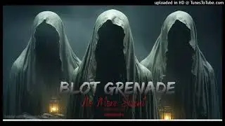 Blot Grenade -Ndorira (No More Silent)