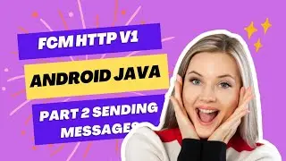 Firebase Cloud Messaging V1 HTTP | Java| Android Studio| Part 2| Device to Device| Send Notification