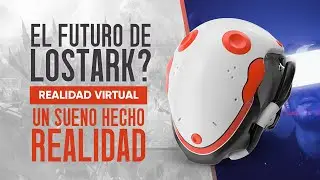 El Futuro de Lost Ark?! REALIDAD VIRTUAL | Un sueño hecho realidad?