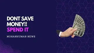 Rules of money - Why you shouldn't save money? | Mohankumar Biz News