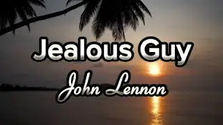 JOHN LENNON - JEALOUS GUY (w/lyrics)