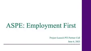 ASPE: Employment First -- Project Launch  June 2023