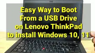 Easy Way to Boot From a USB Drive on Lenovo ThinkPad to install Windows 10, 11 