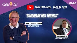 QUALIDADE NOS TRILHOS COM SERGIO INÁCIO AQUI - CATA&TAL