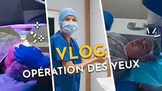 UNE MATINÉE À OPÉRER DES YEUX (VLOG) !