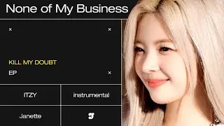 ITZY ‘None of My Business’〔 Instrumental 〕