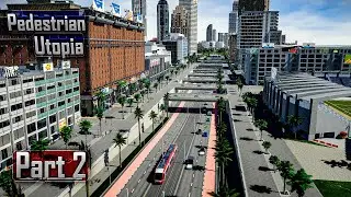 😎 True Potential of Cities Skylines 2 | Pedestrian Utopia =Part 2= GamePlay Tutorial