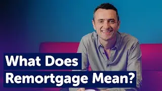 What Does Remortgage Mean?